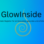 GlowInside – Dein digitaler Begleiter für ein bewusstes, gesundes und erfülltes Leben